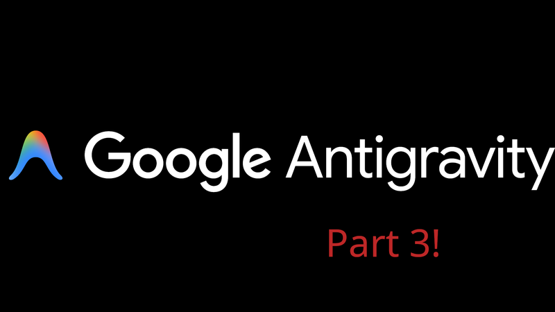 Vibe Coding using Antigravity, part 3